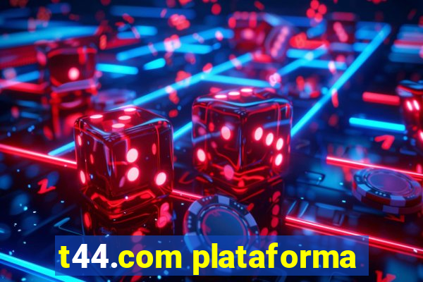 t44.com plataforma